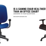 Is a gaming chair healthier than an office chair?